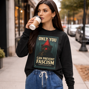 Only You Can Prevent Fascism Long Sleeve Tee