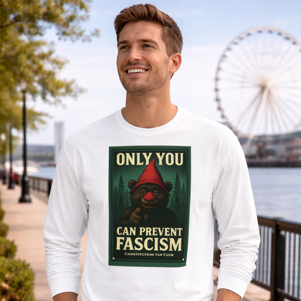 Only You Can Prevent Fascism Long Sleeve Tee