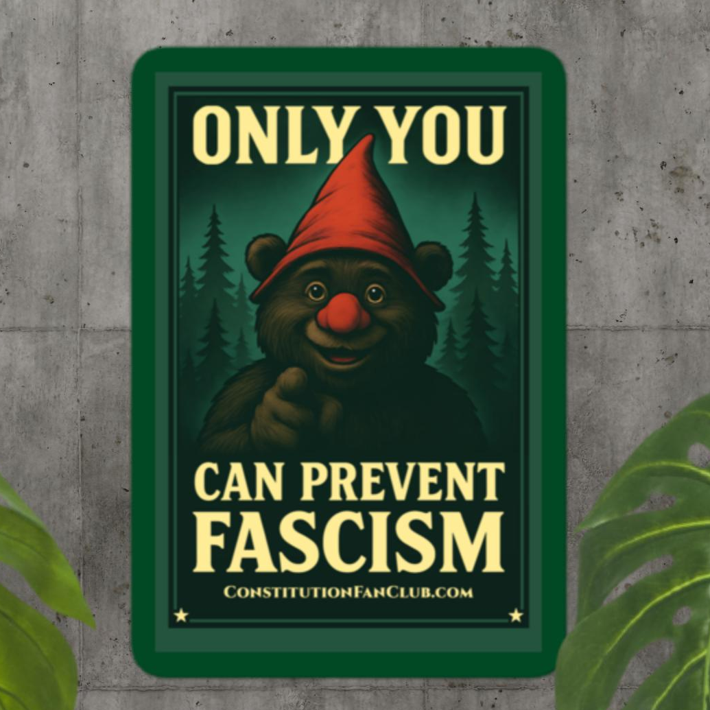 Only You Can Prevent Fascism Sticker – Vintage Gnome Propaganda Design | Constitution Fan Club
