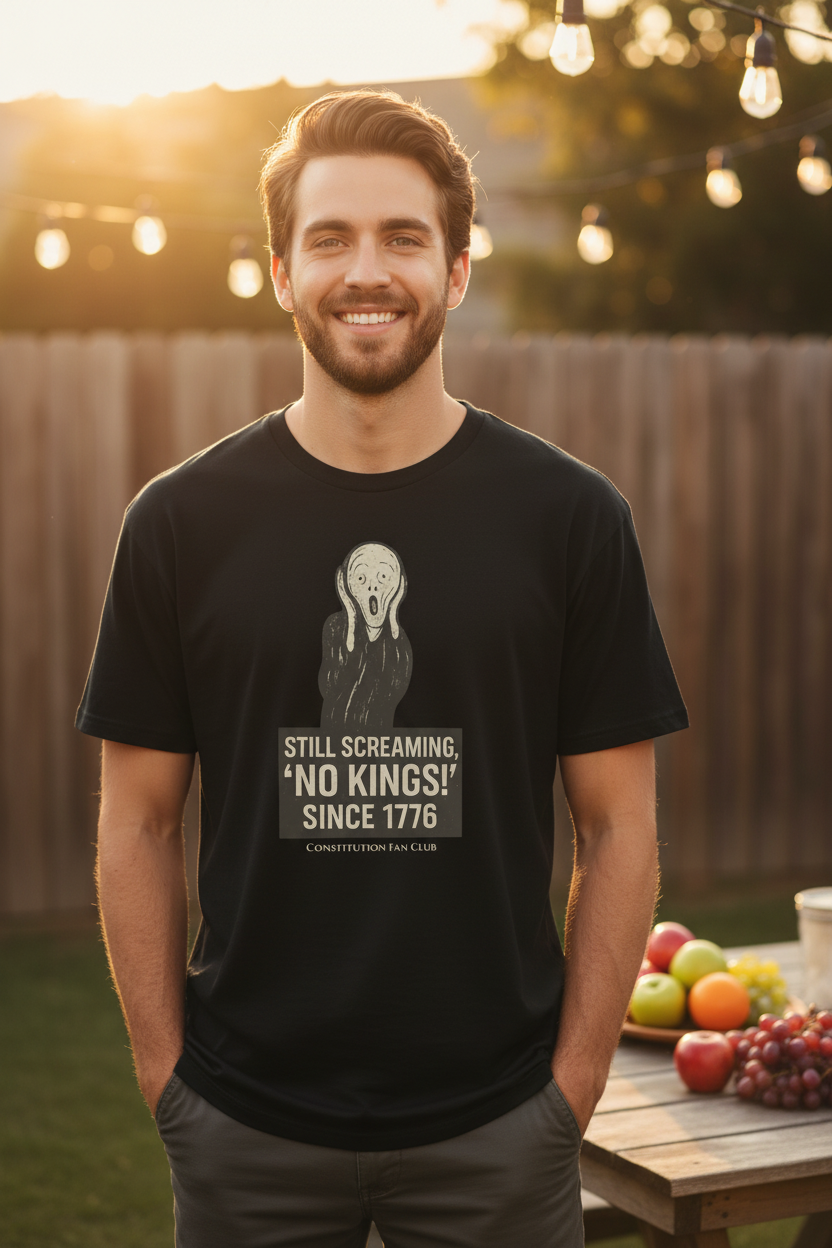 “Still Screaming, ‘No Kings!’ Since 1776” Tee