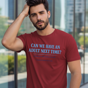 Can We Have an Adult Next Time? Political Humor T-Shirt
