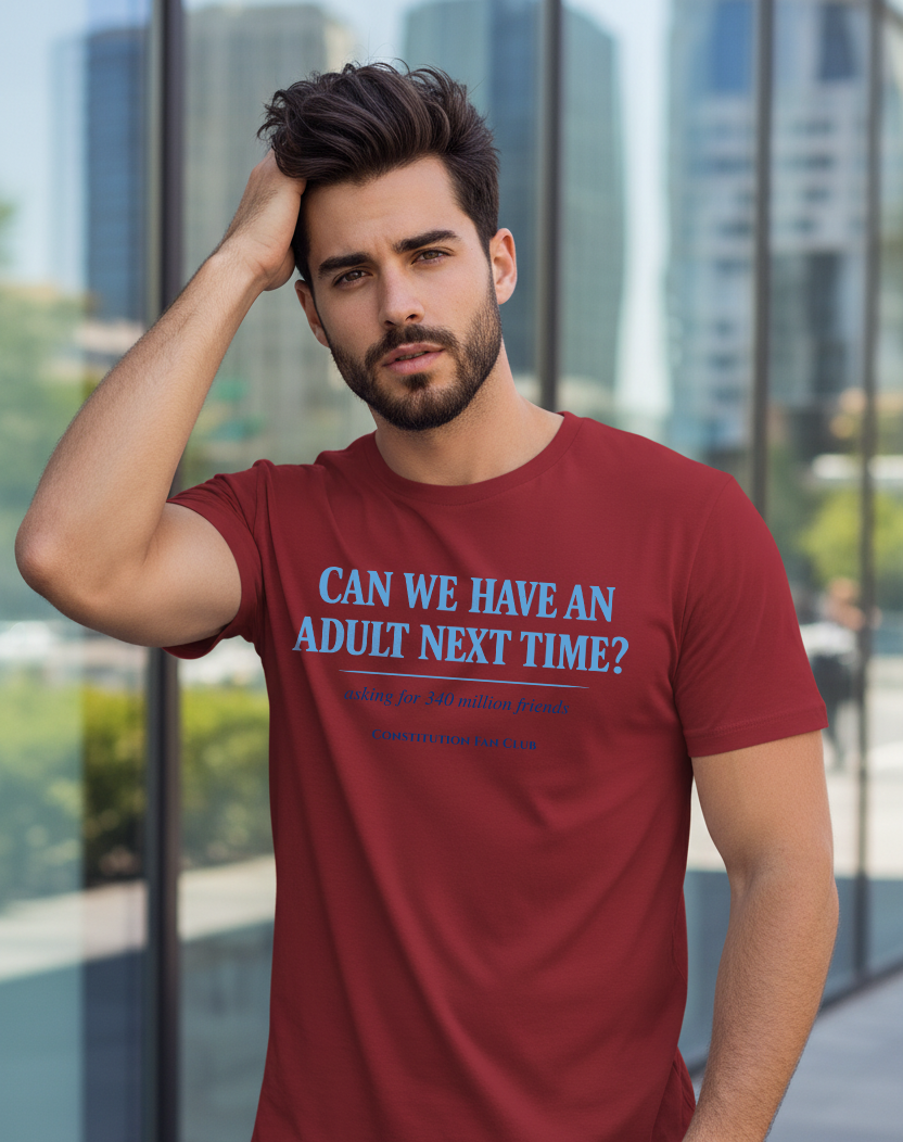 Can We Have an Adult Next Time? Political Humor T-Shirt