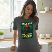 Only You Can Prevent Fascism Tee