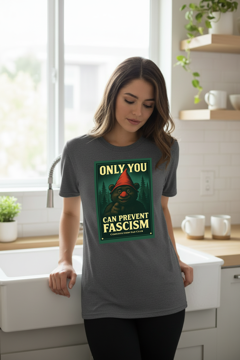 Only You Can Prevent Fascism Tee