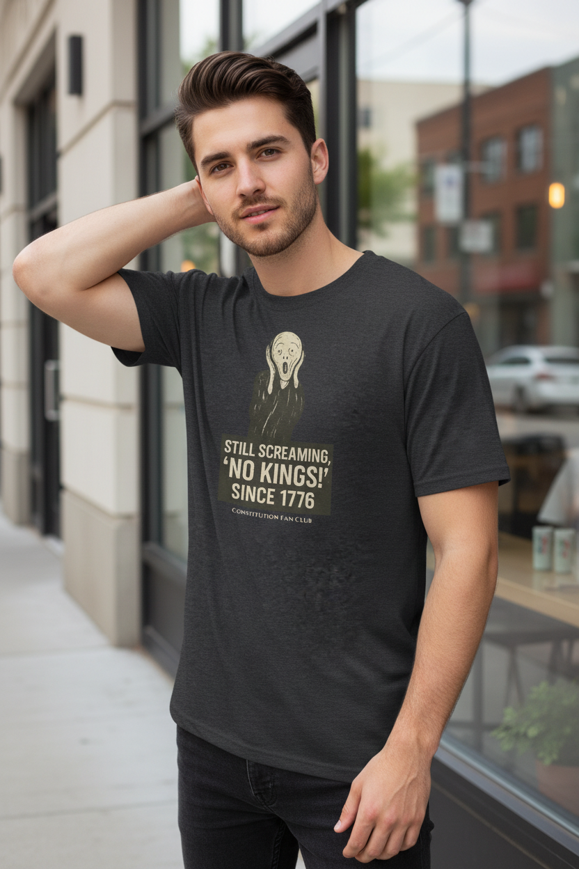 “Still Screaming, ‘No Kings!’ Since 1776” Tee