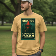 Only You Can Prevent Fascism Tee