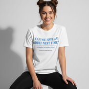 Can We Have an Adult Next Time? Political Humor T-Shirt