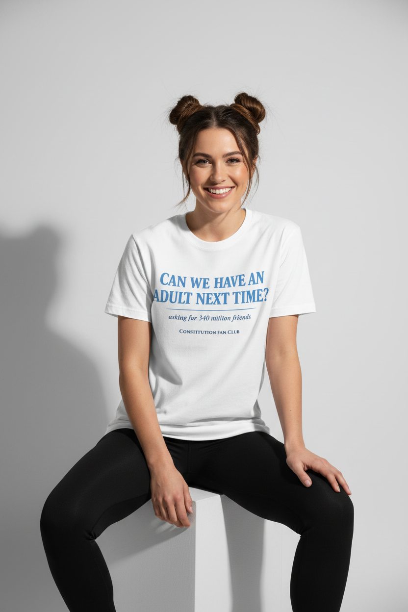 Can We Have an Adult Next Time? Political Humor T-Shirt
