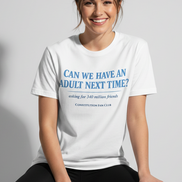 Can We Have an Adult Next Time? Political Humor T-Shirt