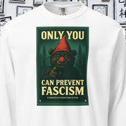 Only You Can Prevent Fascism Long Sleeve Tee