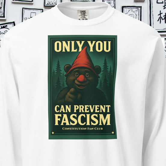 Only You Can Prevent Fascism Long Sleeve Tee