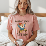 Don’t Get Down. Get Up! — Vintage Tee