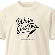 We’ve Got This Shirt – Pro Democracy Shirt – Premium Tee