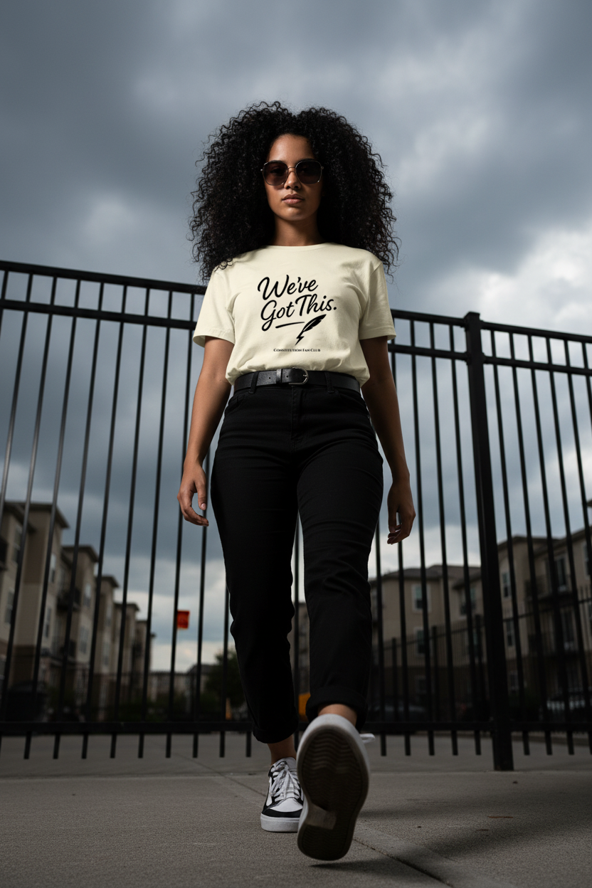 We’ve Got This Shirt – Pro Democracy Shirt – Premium Tee