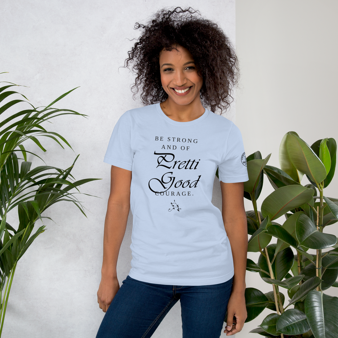 Be Strong – Pretti Good Courage Shirt – Inspirational Courage Tee