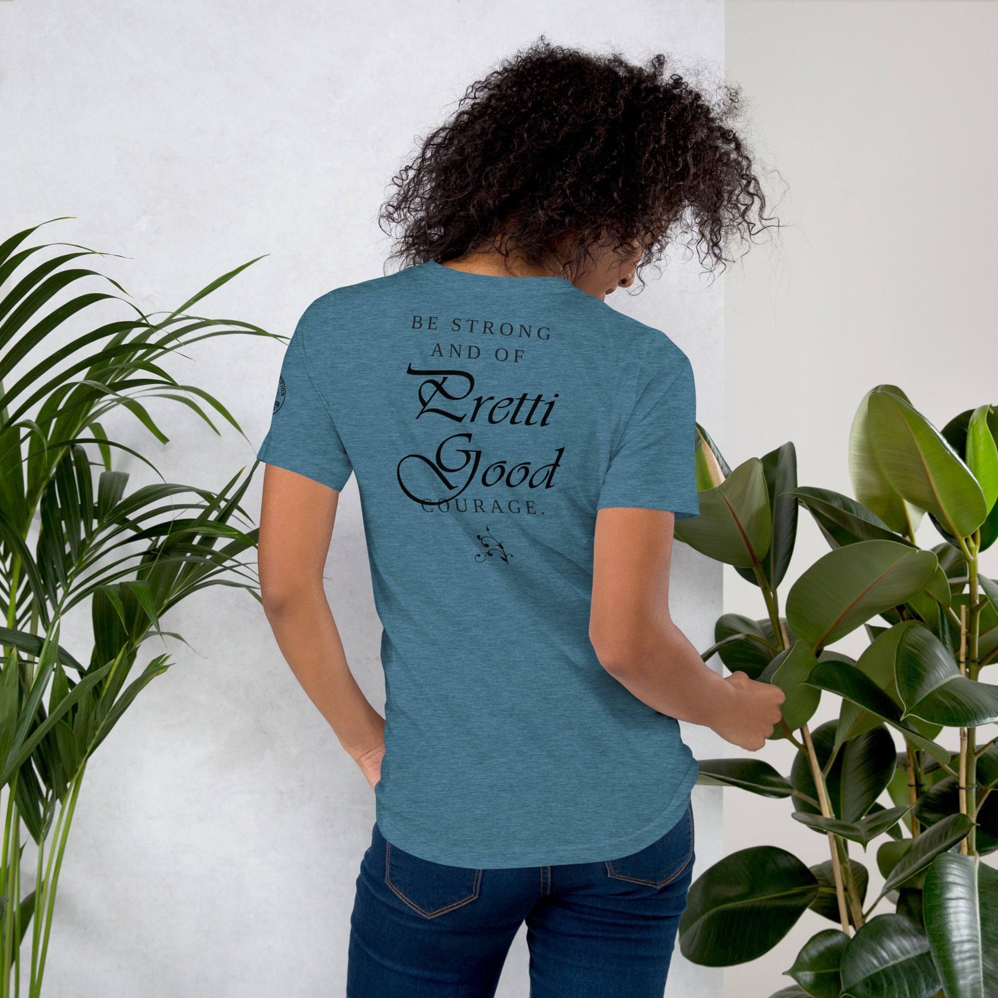 Be Strong – Pretti Good Courage Shirt – Inspirational Courage Tee