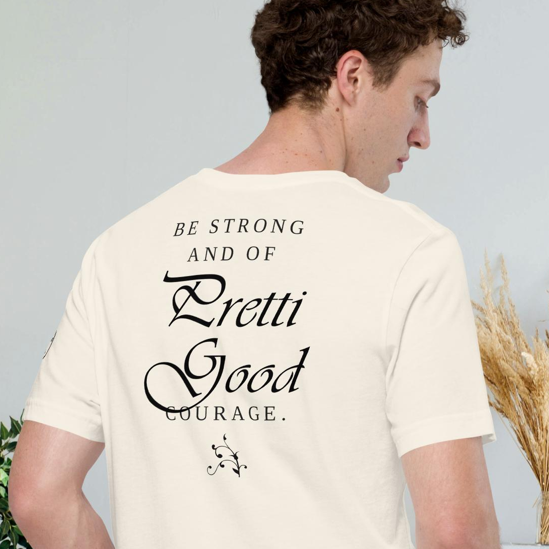 Be Strong – Pretti Good Courage Shirt – Inspirational Courage Tee