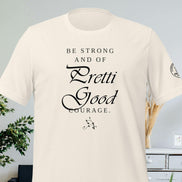 Be Strong – Pretti Good Courage Shirt – Inspirational Courage Tee