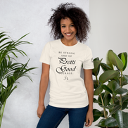 Be Strong – Pretti Good Courage Shirt – Inspirational Courage Tee